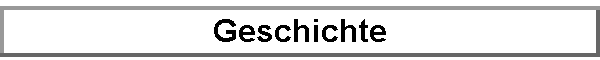 Geschichte